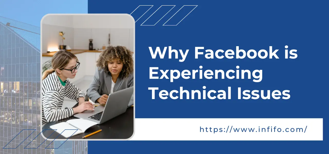 Why Facebook is Experiencing Technical Issues